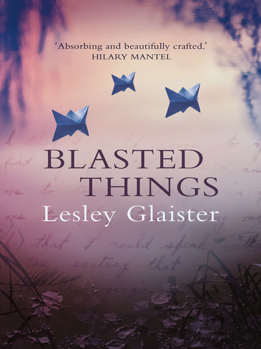 Title details for Blasted Things by Lesley Glaister - Available